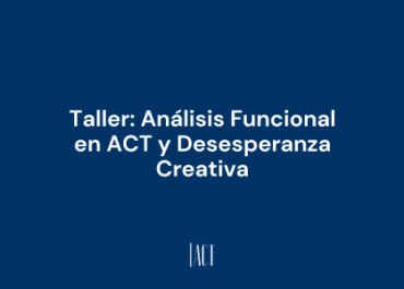 Taller de analisis funcional en ACT y desesperanza creativa